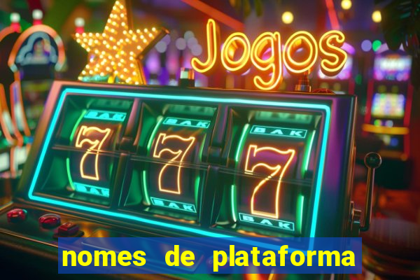 nomes de plataforma de jogos de aposta